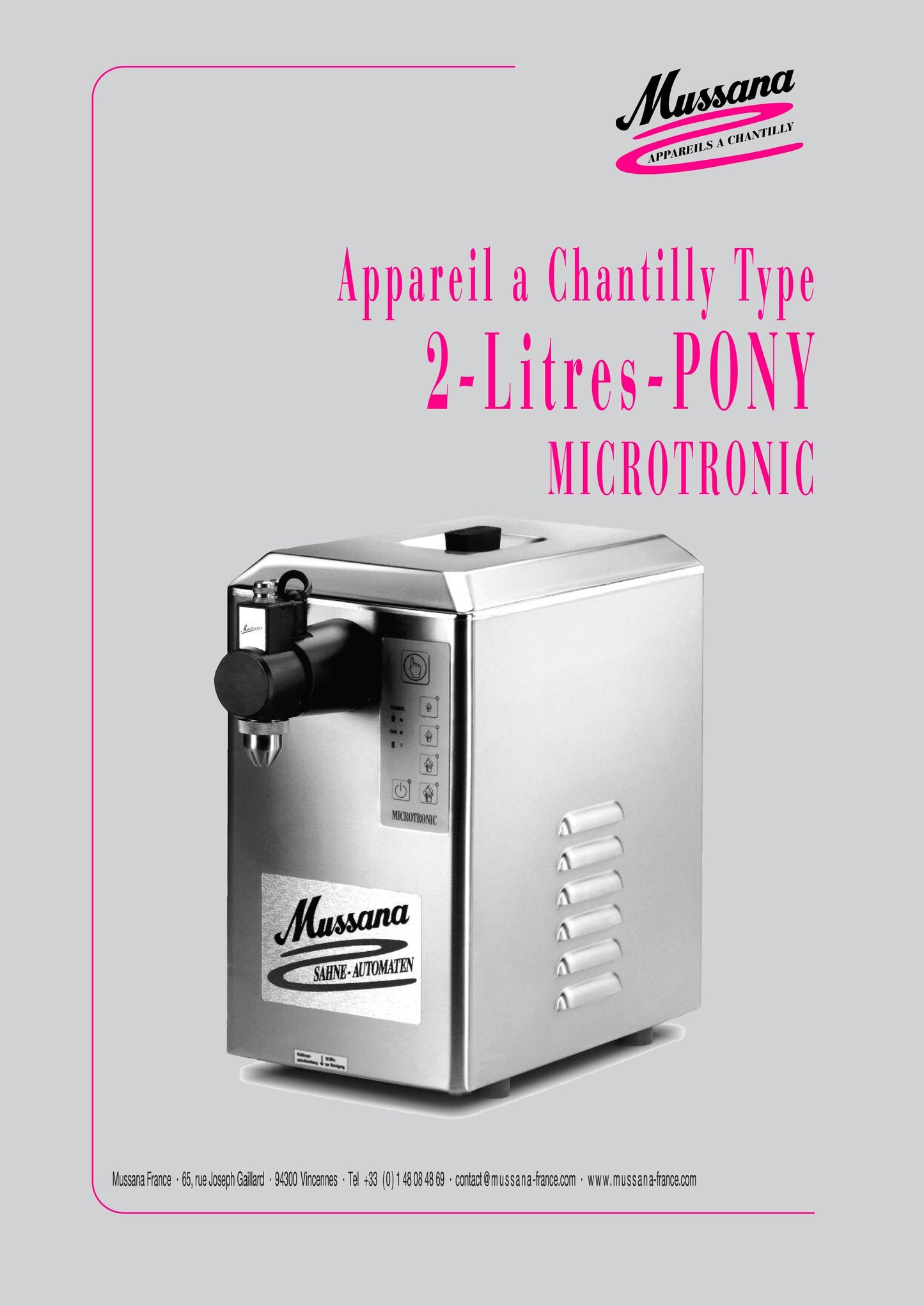 Mussana appareil à chantilly Pony Minitronic 2 Litres - Robinet Long -
Mussana appareil à chantilly Pony Minitronic de 2 litres avec son robinet long de 10cm pour restaurateurs et crêpiers ainsi que ses 4 litres de nettoyant microcleanchantillyMussanaCrepiere-Automatique.frMussana appareil à chantilly Pony Minitronic 2 Litres - Robinet Long - 4L Nettoyant