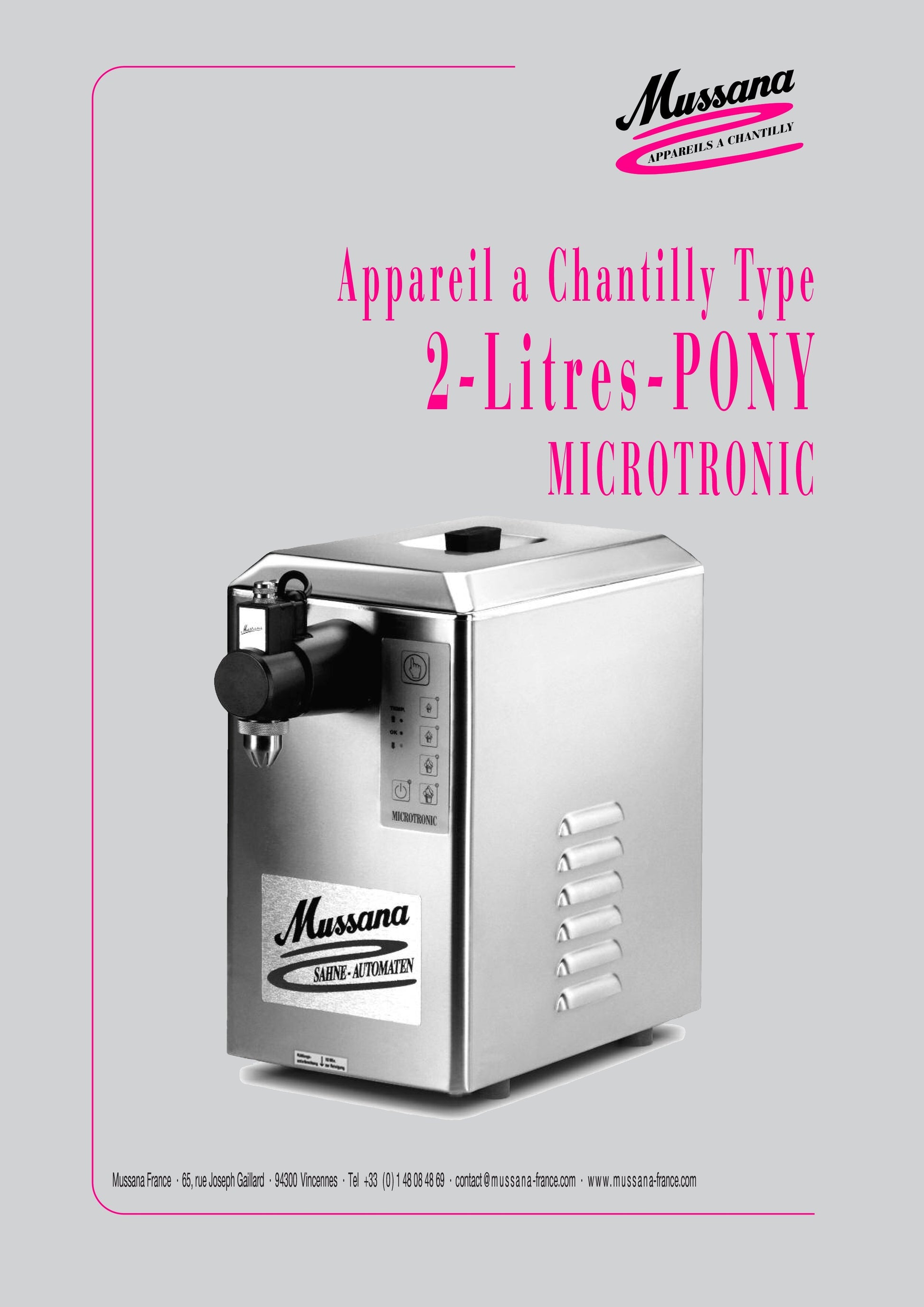 Mussana appareil à chantilly Pony Minitronic 2 Litres - Robinet Long -
Mussana appareil à chantilly Pony Minitronic de 2 litres avec son robinet long de 10cm pour restaurateurs et crêpiers ainsi que ses 4 litres de nettoyant microcleanchantillyMussanaCrepiere-Automatique.frMussana appareil à chantilly Pony Minitronic 2 Litres - Robinet Long - 4L Nettoyant